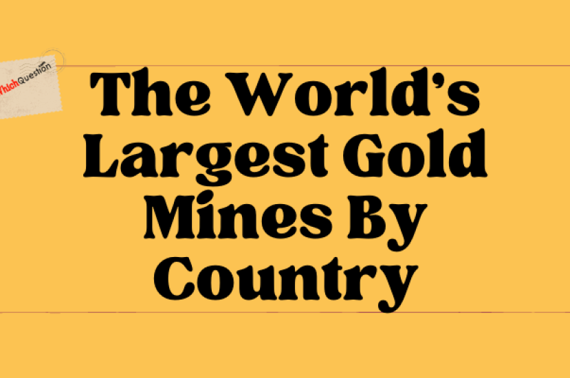 The World’s Largest Gold Mines By Country